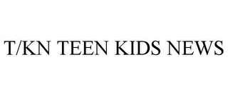 T/KN TEEN KIDS NEWS