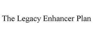 THE LEGACY ENHANCER PLAN