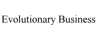 EVOLUTIONARY BUSINESS