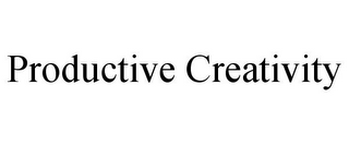 PRODUCTIVE CREATIVITY