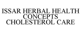 ISSAR HERBAL HEALTH CONCEPTS CHOLESTEROL CARE