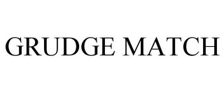 GRUDGE MATCH