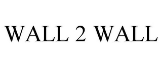 WALL 2 WALL