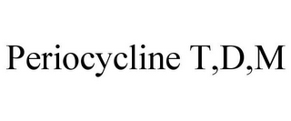 PERIOCYCLINE T,D,M