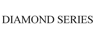 DIAMOND SERIES