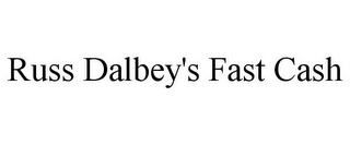 RUSS DALBEY'S FAST CASH