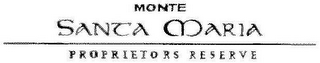 MONTE SANTA MARIA PROPRIETORS RESERVE