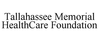 TALLAHASSEE MEMORIAL HEALTHCARE FOUNDATION