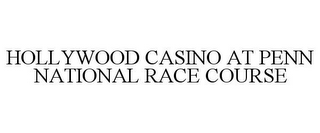 HOLLYWOOD CASINO AT PENN NATIONAL RACE COURSE