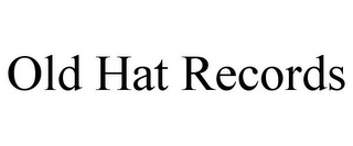 OLD HAT RECORDS