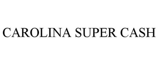 CAROLINA SUPER CASH