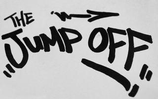 THE "JUMP OFF"