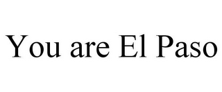 YOU ARE EL PASO