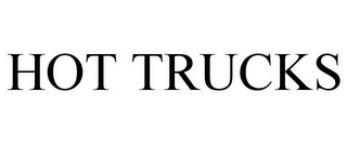 HOT TRUCKS