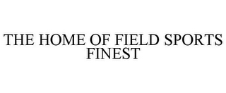 THE HOME OF FIELD SPORTS FINEST