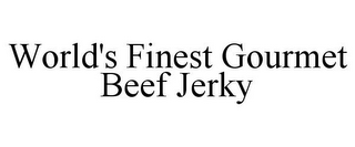 WORLD'S FINEST GOURMET BEEF JERKY