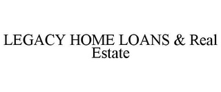 LEGACY HOME LOANS & REAL ESTATE