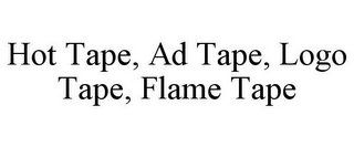 HOT TAPE, AD TAPE, LOGO TAPE, FLAME TAPE