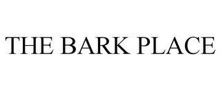 THE BARK PLACE