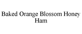 BAKED ORANGE BLOSSOM HONEY HAM