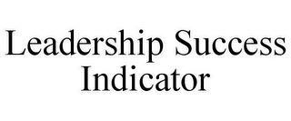 LEADERSHIP SUCCESS INDICATOR