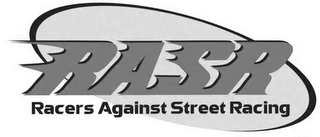 RASR RACERS AGAINST STREET RACING