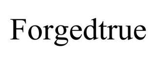 FORGEDTRUE