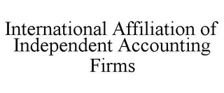 INTERNATIONAL AFFILIATION OF INDEPENDENT ACCOUNTING FIRMS