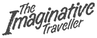 THE IMAGINATIVE TRAVELLER