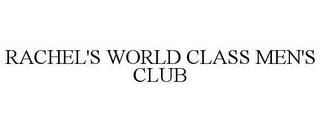 RACHEL'S WORLD CLASS MEN'S CLUB