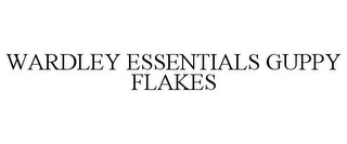 WARDLEY ESSENTIALS GUPPY FLAKES