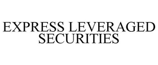 EXPRESS LEVERAGED SECURITIES