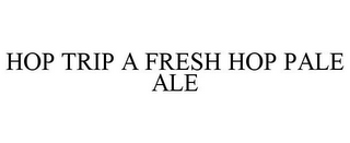 HOP TRIP A FRESH HOP PALE ALE