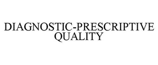 DIAGNOSTIC-PRESCRIPTIVE QUALITY