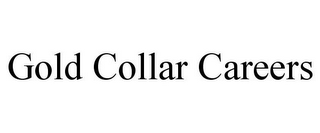 GOLD COLLAR CAREERS