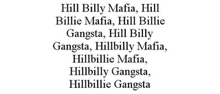 HILL BILLY MAFIA, HILL BILLIE MAFIA, HILL BILLIE GANGSTA, HILL BILLY GANGSTA, HILLBILLY MAFIA, HILLBILLIE MAFIA, HILLBILLY GANGSTA, HILLBILLIE GANGSTA