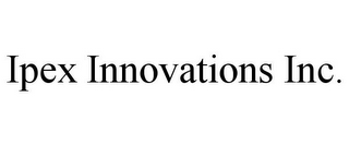 IPEX INNOVATIONS INC.