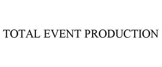 TOTAL EVENT PRODUCTION