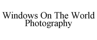 WINDOWS ON THE WORLD PHOTOGRAPHY