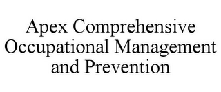 APEX COMPREHENSIVE OCCUPATIONAL MANAGEMENT AND PREVENTION