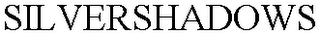 SILVERSHADOWS