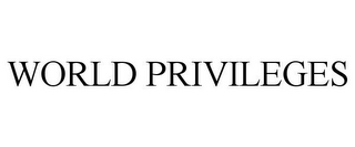 WORLD PRIVILEGES