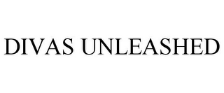 DIVAS UNLEASHED