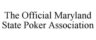 THE OFFICIAL MARYLAND STATE POKER ASSOCIATION