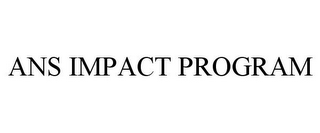 ANS IMPACT PROGRAM