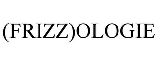 (FRIZZ)OLOGIE