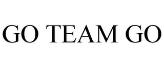 GO TEAM GO