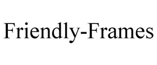 FRIENDLY-FRAMES