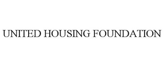 UNITED HOUSING FOUNDATION