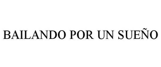 BAILANDO POR UN SUEÑO